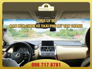 Top 5 lý do bạn nên chọn xe taxi Phú Mỹ Tân Thành